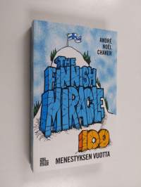 The Finnish miracle : 100 menestyksen vuotta