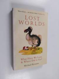 Lost Worlds : What Have We Lost, &amp; Where Did it Go?