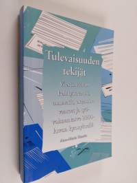 Tulevaisuuden tekijät : Viestintäalan kehitystrendit,ammatit, osaamisvaateet ja työvoimantarve 2000-luvun kynnyksellä