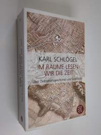 Im Raume lesen wir die Zeit : über Zivilisationsgeschichte und Geopolitik