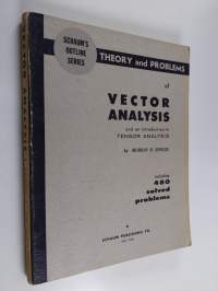 Theory and Problems of Vector Analysis : including 480 solved problems completely solved in detail