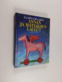 Annan ja Matiaksen laulut : Kaarina Helakisan lastenrunot vuosilta 1966-88