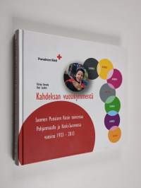 Kahdeksan vuosikymmentä : Suomen Punaisen Ristin toimintaa Pohjanmaalla ja Keski-Suomessa vuosina 1933-2013