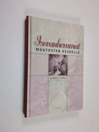 Isovanhemmat muutosten keskellä