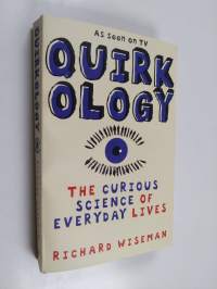 Quirkology : the curious science of everyday lives