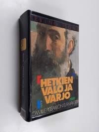 Hetkien valo ja varjo : Camille Pissarron elämäkerta