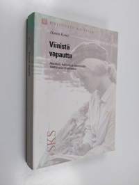 Viinistä vapautta : alkoholi, hallinta ja identiteetti 1960-luvun Suomessa