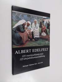 Albert Edelfelt 125-vuotisjuhlanäyttely = 12-årsjubileumsutställning Helsingin taidetalo 28.8.-30.9.1979
