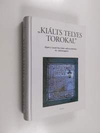 &quot;Kiálts Telyes Torokal&quot; : képek és írások Pap Gábor mîuvészettörténész 60. születésnapjára