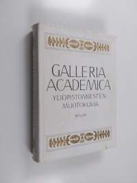 Galleria Academica : yliopistomiesten muotokuvia