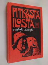 Pitkästä ilosta : vanhoja kaskuja