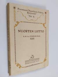 Nuorten liitto : S. N. L:n vuosikirja XIII