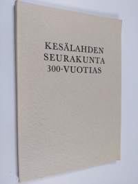 Kesälahden seurakunta 300-vuotias : julkaisu Kesälahden seurakunnan vaiheista sen 300-vuotisjuhlaan