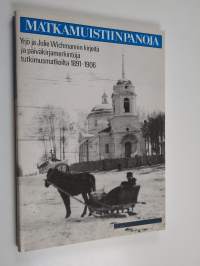 Matkamuistiinpanoja : Yrjö ja Julie Wichmannin kirjeitä ja päiväkirjamerkintöjä tutkimusmatkoilta 1891-1906