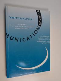 Yrityskuvia : kolme yhteisöviestinnän tutkimusta yhteisökuvan, palvelun laadun, markkinoinnin ja strategiavalintojen yhteyksistä