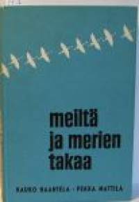 Meiltä ja merien takaa