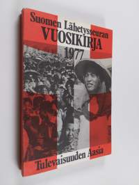 Suomen lähetysseuran vuosikirja 1977 : Tulevaisuuden Aasia