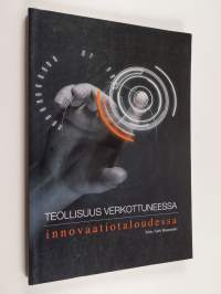 Teollisuus verkottuneessa innovaatiotaloudessa : esimerkkinä Keski-Suomen konepajateollisuus