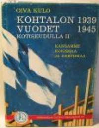  Kohtalon vuodet  II       1939-1945   kotiseudulla   Kansan kokemaa ja kertomaa