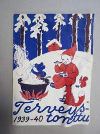 Terveystonttu 1939-40, terveyden ja terveellisen syömisen propagandaa, kuvitus Huldra Törnudd, toimittanut Kyllikki Pohjala, mm. &quot;Pikku Maija ja Hinkuyskäveljekset&quot;