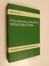 Pulanhallinnasta koneorjuuteen : maalaiskylän elämää ennen vanhaan