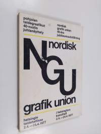 Pohjolan taidegraafikot : Helsingin taidehalli 2.-24.4.197 7 = Nordisk Grafik Union : 2.-24.4.1977, Helsingfors konsthall