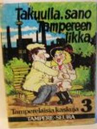 Takuulla,sano Tampereen likka. Tamperelaisia kaskuja 3