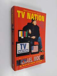 Adventures in a TV Nation : the stories behind America&#039;s most outrageous TV show