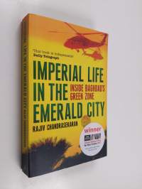 Imperial Life in the Emerald City : inside Baghdad&#039;s green zone