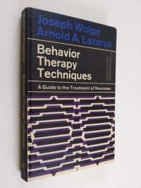 Behavior Therapy Techniques - A Guide to the Treatment of Neuroses