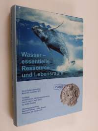 Wasser - essentielle Ressource un Lebensraum : Vorträge anlässlich der Jahresversammlung vom 6. bis 9. April 2001 zu Halle (Saale)