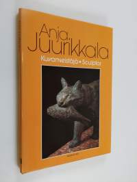 Anja Juurikkala : kuvanveistäjä = sculptor