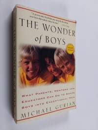 The Wonder of Boys - What Parents, Mentors, and Educators Can Do to Shape Boys Into Exceptional Men