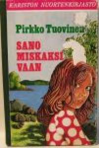 Sano Miskaksi vaan