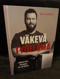 Väkevä työelämä - Terveyttä, tolkkua ja tuloksia