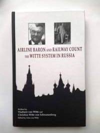 Airline Baron and Railway Count  - The Witte System in Russia