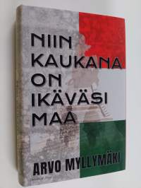 Niin kaukana on ikäväsi maa : historiallinen romaani