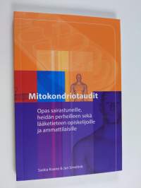 Mitokondriotaudit : opas sairastuneille, heidän perheilleen sekä lääketieteen opiskelijoille ja ammattilaisille