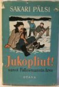 Jukopliut! sanoi Fallesmannin Arvo