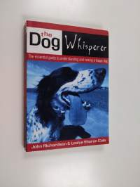The Dog Whisperer - The Essential Guide to Understanding and Raising a Happy Dog