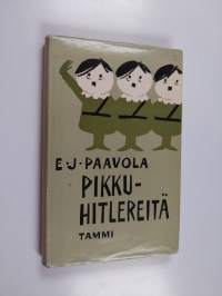 Pikkuhitlereitä : suomalaisen politiikan kinttupolkuja