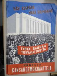 Käy eespäin väki voimakas - työtä rauhaa turvallisuutta - Äänestä Kansandemokraatteja -vaalijuliste