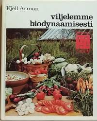Viljelemme biodynaamisesti.  (luonnonmukainen viljely, puutarha)