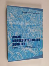 Avain monikulttuuriseen Suomeen : opas perusopetuksen aihekokonaisuuteen Kulttuuri-identiteetti ja kansainvälisyys