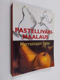 Pastellivärimaalaus : harrastajan opas