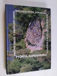 Pyörivä kansanjuhla : Pyynikin kesäteatteri 1955-1995 : Tampereen teatterikerho 1945-1995