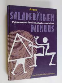Salaperäinen minuus : puheenvuoro ihmiskäsityskeskusteluun