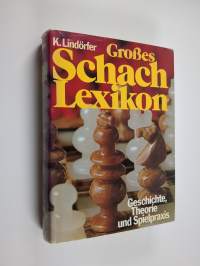 Grosses Schach-Lexikon : Geschichte, Theorie und Spielpraxis ; von A bis Z