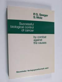 Successful Biological Control of Cancer By Combat Against the Causes