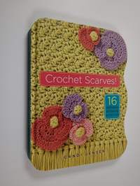 Crochet Scarves! - 16 Hip Projects for Dressing Up Your Look